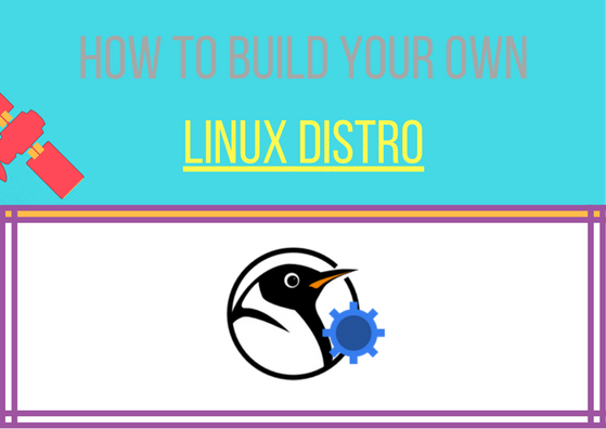 build your own linux distro