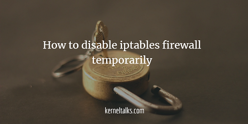 How to disable iptables firewall temporarily