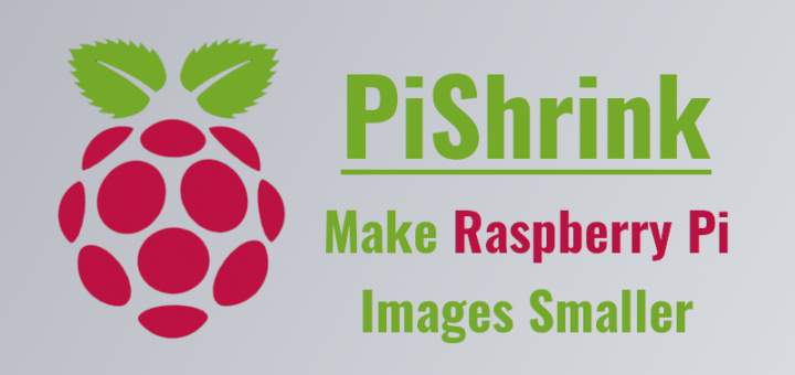 Make Raspberry Pi Images Smaller With PiShrink In Linux