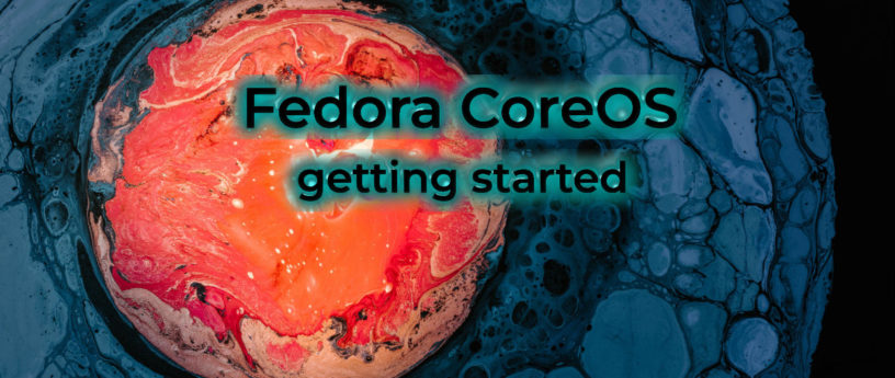Fedora CoreOS入门